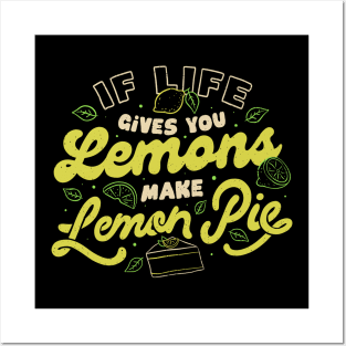 If Life Gives You Lemons Make Lemon Pie by Tobe Fonseca Posters and Art